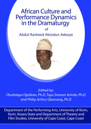 African Culture and Performance Dynamics in the Dramaturgy of AbdulRasheed Abiodun Adeoye